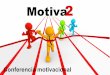 Motiva - javimartinmago.com fileMOTIVA2 es una conferencia motivacional, en la que se combinan ejemplos de autoconﬁanza y técnicas de motivación, consiguiendo recuperar la ilusión,
