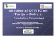 Impulso al DTR IC en Tarija Tarija –– BoliviaBolivia · Articulación de iniciativas de Tarija, con una propuesta binacional de DTR IC-Apoyo a emprendimientos productivos (Estrategia