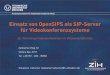 Einsatz von OpenSIPS als SIP-Server für Videokonferenzsysteme · Falls nicht alle SIP-Endgeräte ein überprüfbares Zertifikat besitzen: – require_cert auf 0 oder verify_cert