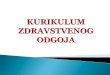 odgoja hrvatska obrazovna politika · za uvažavanje različitosti. ... integrirani su u sat razrednika–do 12 sati godišnje. Dodatni sadržajii teme Kurikuluma zdravstvenog odgoja