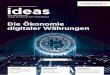 Die Ökonomie digitaler Währungen · ideas 188 | 12 2017 3 Liebe Leser, es ist Ihnen wahrscheinlich auch nicht entgangen – digitale Währungen machen schon seit einiger Zeit viel