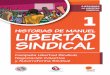 HISTORIAS de MANueL LIbeRTAd SINdICAL · PDF fileHistorias de Manuel: Libertad Sindical 9 ¡Pero el Ing. Rodríguez está loco!; está atentando contra la libertad sindical, que es