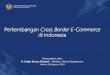 Perkembangan Cross Border E-Commerce di Indonesia · RPP PMSE PASAL 1 NOMOR 19: Barang Digital adalah setiap barang tidak berwujud yang berbentuk informasi elektronik atau digital