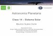 Astronomía Planetaria - UIS · Astronomía planetaria, clase 14. S. Solar 23 Como un caso particular: el Sistema Solar ~40 UA The Earth is a very small stage in a vast cosmic arena