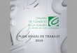 PLAN ANUAL DE TRABAJO 2019 - camaraguajira.org · Promoción Plan de Formalización 2019. • Campaña de Promoción Digital de Programas Institucionales • Desarrollo del Plan de