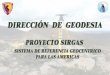 DIRECCIÓN DE GEODESIA - sirgas.org · b) Establecimiento de la Línea de Nivelación geodésica de 1er orden entre el mareógrafo de Matarani - Arequipa – Sta. Lucia – Juliaca