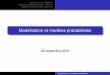 Modélisation et modèles probabilistesjcleger.math.free.fr/maths/2016/docs/2016-slides-02... · 2018-08-29 · Modélisation en probabilités Modèles probabilistes généraux- la
