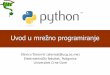 Uvod u PythonProgramiranje soketa Primjer Aplikacije: 1. Klijent čitaliniju podataka unesenih putem tastature i šaljeje serveru. 2. Server prihvata podatke i kovertuje karaktere