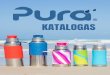 KATALOGAS - Purakiki ButeliukaiMūsų vizija yra paprasta – sukurti saugus tinkamus visai šeimai buteliukus. "Pura" buvo įkurta 2008 m. birželio mėn. nuo vienos paprastos idėjos