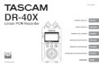 DR-40X Owner’s Manual - TASCAM (日本)...fluid gets in an eye, it could cause loss of eyesight. If fluid does enter an eye, wash it out thoroughly with clean water without rubbing