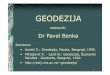 Dr Pavel Benkapolj.uns.ac.rs/~geodezija/pa/1 Predavanje.pdfGeodezija se javlja još u Mesopotamiji i starom 4 Egiptu (nakon povlačenja vode izlivenog Nila, trebalo je ponovo označiti