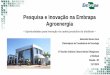 Pesquisa e Inovação na Embrapa Agroenergia€¦ · Subsídio à negociação das cláusulas de PI e formas de remuneração pela exploração comercial das tecnologias. Métodos: