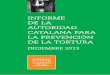 INFORME DE LA AUTORIDAD CATALANA PARA LA PREVENCIÓN … ACPT 2013 castellano.pdf · en el centro policial. Sólo cuando se dispone de un requerimiento expreso de la autoridad judicial