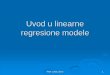 Uvod u linearne regresione modelestat.uns.ac.rs/LLLprogramme/Nis/UvodULinearneRegresioneModele.pdf · promenljivih je linearna funkcija Zavisna sluč. promenljiva (npr. Nivo prodaje)