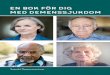 En bok för dig med demenssjukdom - Demenscentrum · Rose-Mari • 9 Be att få en kontaktperson Be att få en bestämd kontaktperson som du kan vända dig till. Det kan till exempel
