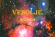 VESOLJE - ARNESos-gp.splet.arnes.si/files/delightful-downloads/2015/11/GALAKSIJE.pdfGalaksija Galaksíja je velikansko, gravitacijsko vezano nebesno telo, sestavljeno iz zvezd, plinov,
