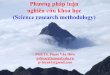 Phương pháp luận nghiên cứu khoa học (Science research ... phap luan NCKH.pdf · là con đường hình thành một bộmôn khoa hc ọdựa trên những tiền đềhoặc