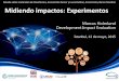 Midiendo impactos: Experimentossiteresources.worldbank.org/.../4_ExperimentalMethods_Spanish.pdf · •Nos permite evaluar diferentes opciones del diseño –Muy útil para saber