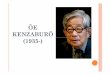 ŌE KENZABURŌ (1935-). Oe Kenzaburo...universale ma adotta preferibilmente il punto di vista degli esclusi dalla storia e rifiuta la internazionalizzazione I was bornon a smallisland,andJapan