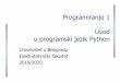 Programiranje 1 Uvod u programski jezik Python · Filozofija jezika je sadržana u dokumentu The Zen of Python koji sadrži principe kao što su: ... Skripta je datoteka koja sadrži
