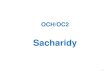 Sacharidy - Katedra · 2016-11-29 · Sacharidy - polyhydroxyaldehydy nebo polyhydroxyketony (synonymen názvu je termín glycidy) Mnoho z nich, ne všechny, mají empirický vzorec