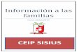 Información a las familias - Castilla-La Manchaceip-sisius.centros.castillalamancha.es/sites/ceip... · La puntualidad es obligatoria. Si un alumno llega 10 minutos después de la