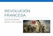 Revolución FrancesaConvención Nacional •Fundada en septiembre de 1792 dirigida por los Jacobinos •Proclamó la república •Nueva constitución •Se acusó al rey de traidor