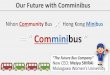 Nihon Community Bus Hong Kong Minibus …...Our Future with Comminibus Hong Kong Minibus “ Comminibus ” Nihon Community Bus × ＝ “The Future Bus Company” New CEO: Meiyu SHIRAI