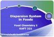 Dispersion System in Foods - Mahidol Universitykaelearning.mahidol.ac.th/moodledata_/47/dispersed_system_I.pdf · ของแข็ง ของเหลว และ ... แบ่งตามแรงดึงดูดระหว่างอนุภาคคอลลอยด์