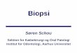 Treatment of peri-implantitis - Aarhus Universitetodont.au.dk/.../forel__sning_7__semester/Biopsi_forelaesning_17-09-14.pdfBiopsi Søren Schou Sektion for Kæbekirurgi og Oral Patologi