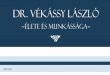 Dr. Vékássy Lászlómlszsz.hu/files/news/Sarbo-dij_2018_dr_vekassy_laszlo_laudacio.pdf · A logopédia területén belül. 9 pUBLIKÁCIÓK KÖNYVEI: •A dadogó kezelésének komplex