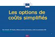 Les options de coûts simplifiésec.europa.eu/regional_policy/sources/docgener/informat/expert_training/... · • Article 68(1) (b) CPR: un taux forfaitaire maximal de 15 % des frais