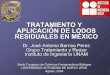 TRATAMIENTO Y APLICACIÓN DE LODOS RESIDUALES EN MÉXICOrespyn2.uanl.mx/especiales/ee-10-2004/conferencias_pdf/ambiental_pdf/... · APLICACIÓN DE LODOS RESIDUALES EN MÉXICO Dr