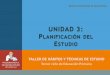 UNIDAD 3: PLANIFICACIÓN DEL ESTUDIOcolegioazorincalp.edu.gva.es/web/wp-content/uploads/2012/...UNIDAD 3: PLANIFICACIÓN DEL ESTUDIO TALLER DE HÁBITOS Y TÉCNICAS DE ESTUDIO PROGRAMA