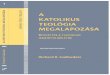 A KATOLIKUS TEOLÓGIA MEGALAPOZÁSA · sánál, és általában az alapvető teológiai terminológia magyar helyesírással kapcsolatos kulcskérdéseinél az Ókeresztény Írók