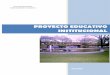 PROYECTO EDUCATIVO INSTITUCIONAL · 2019-07-11 · El objetivo general del Proyecto Educativo Institucional señala que somos una institución educacional de larga tradición formadora