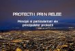 PROTECTII PRIN RELEE - ERASMUS Pulseshiva.pub.ro/new/wp-content/uploads/2015/12/2015... · -protectia maximala de curent impotriva scurtcircuitelor t. a = t. a max + Dt in care t