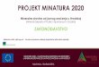 PROJEKT MINATURA 2020...Udruge ljubitelja minerala, kristala, stijena itd Udruge za zaštitu okoliša i prirode Tvrtke koje se bave eksploatacijom, proizvodnjom i trgovinom mineralnih