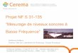 Projet NF S 31-135 “Mesurage de niveaux sonores à Basse ... · Guillaume Dutilleux Cerema / Dter Est / Laboratoire de Strasbourg / Groupe Acoustique Guillaume Dutilleux - Projet