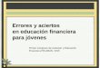 Errores y aciertos en educación financiera para …felaban.s3-website-us-west-2.amazonaws.com/memorias/...Pequeño Cerdo Capitalista Los jóvenes como grupo objetivo de la educación