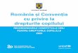 GUVERNUL ROMÂNIEI România [i Conven]ia cu privire la ... · copilului 2008-2013, dar [i elaborarea unui Plan opera]ional pentru implementarea acesteia, ambele aprobate de 15 institu]ii
