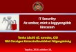 IT Security - HTE · •A felhasználó a vállalati infrastruktúra eszközeire úgy tekint, mint neki járó szolgáltatásra, nehezen fogad el bármilyen korlátozást • A felhasználó