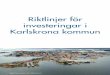 Riktlinjer för investeringar i Karlskrona kommun · iordningställa kommunens mark för infrastruktur (gator, parker och VA) samt för bostads- och eller arbetsområden. Exploateringsfastigheter