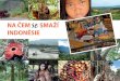 NA ČEM SMAŽÍ INDONÉSIEglopolis.org/wp-content/uploads/soubory/brozura-na-cem-se-smazi-indonesie.pdf · Mnoho příslušníků Suku Anak Dalam se stále nechce vzdát nomádského