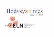 Bodysystemics...Bodysystemics o Bodysystemics is een methode om lichaamstaal op structurele manier te ontleden en deze in prak5jk- situa5es betekenis te geven. o ELN is gecer5ﬁceerd
