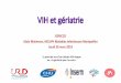 VIH et gériatrieVIH et gériatrie GERICCO Alain Makinson, MCUPH Maladies Infectieuses Montpellier Jeudi 28 mars 2019 1 Le point de vue d’un clinicien VIH-ologue