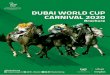 DUBAI WORLD CUP CARNIVAL 2020carnivalhorsemen.dubairacingclub.com/sites/default/files/DWCC 2020... · 2020 Dubai World Cup Carnival Critical Dates Monday, November 11, 2019 Closing