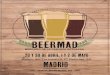 BEERMAD | El mercado de la cerveza artesana de …beermad.es/wp-content/uploads/2017/02/Dossier-BeerMad.pdfa lo largo de las 39 horas del BEERMAD, el Mercado de la Cerveza Artesana