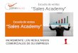 Escuelade ventas “Sales Academy” · dinámica (learning by doing), basada en role-plays y actividades individuales y grupales, con el fin de generar un aprendizaje natural y duradero