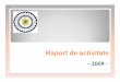 RaportRaport de de activitateactivitate · prelungi soluţionarea dosarelor de retrocedare. Nu este de ignorat faptul că, pe lângă aspectele juridice complexe, şi realităţile